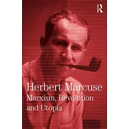 Marxism, Revolution and Utopia: Collected Papers of Herbert Marcuse, Volume 6