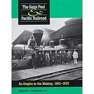 Saint Paul & Pacific Railroad: An Empire in the Making, 1862-1879