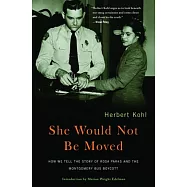 She Would Not Be Moved: How We Tell the Story of Rosa Parks and the Montgomery Bus Boycott