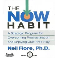 The Now Habit: A Strategic Program for Overcoming Procrastination and Enjoying Guilt-free Play