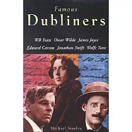 Famous Dubliners: W.B Yeats, James Joyce, Jonathan Swift, Wolfe Tone, Oscar Wilde, Edward Carson
