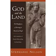 God and the Land: The Metaphysics of Farming in Hesiod and Vergil With a Translation of Hesiod&rsquo;s Works and Days by