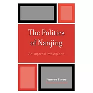 The Politics of Nanjing: An Impartial Investigation