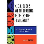 W.E.B. Du Bois and the Problems of the Twenty-First Century: An Essay on Africana Critical Theory
