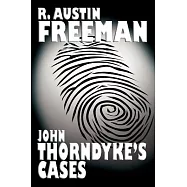 John Thorndyke&rsquo;s Cases