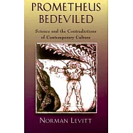Prometheus Bedeviled: Science and the Contradictions of Contemporary Culture