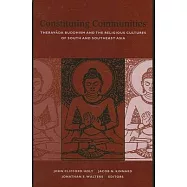 Constituting Communities: Theravada Buddhism and the Religious Cultures of South and Southeast Asia