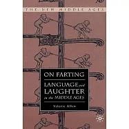 On Farting: Language And Laughter in the Middle Ages