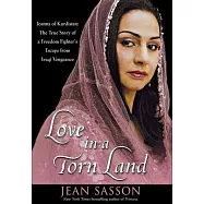 Love in a Torn Land: Joanna of Kurdistan : The True Story of a Freedom Fighter&rsquo;s Escape from Iraqi Vengeance