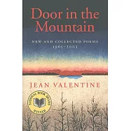 Door in the Mountain: New and Collected Poems, 1965-2003