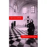 Virtually Jewish: Reinventing Jewish Culture in Europe