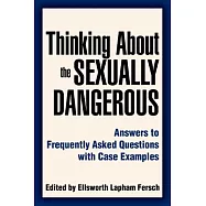 Thinking About the Sexually Dangerous: Answers to Frequently Asked Questions With Case Examples