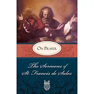 The Sermons of Saint Francis De Sales on Prayer