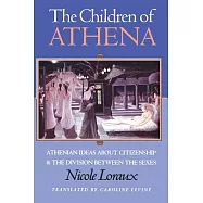 The Children of Athena: Athenian Ideas About Citizenship and the Division Between the Sexes