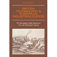 British Technology and European Industrialization: The Norwegian Textile Industry in the Mid-Nineteenth Century