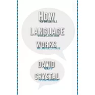How Language Works: How Babies Babble, Words Change Meaning, And Languages Live or Die