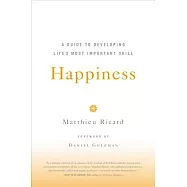 Happiness: A Guide to Developing Life’s Most Important Skill