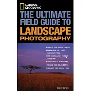 The Ultimate Field Guide to Landscape Photography