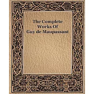 The Complete Works of Guy De Maupassant 1917