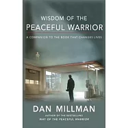 Wisdom Of The Peaceful Warrior: A Companion To The Book That Changes Lives