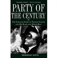 Party of the Century: The Fabulous Story of Truman Capote and His Black and White Ball