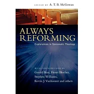 Always Reforming: Explorations in Systematic Theology