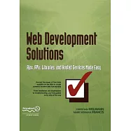 Web Development Solutions: Ajax, Apis, Libraries, and Hosted Services Made Easy
