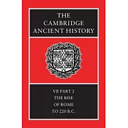 The Cambridge Ancient History: The Rise of Rome to 220 B.C.
