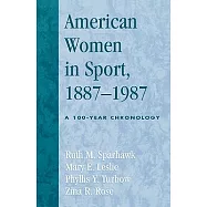 American Women in Sport, 1887-1987: A 100-Year Chronology