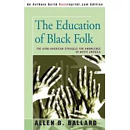 The Education Of Black Folk: The Afro-American Struggle For Knowledge In White America