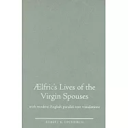 Aelfric&rsquo;s Lives of the Virgin Spouses