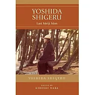 Yoshida Shigeru: Last Meiji Man
