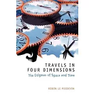 Travels in Four Dimensions: The Enigmas of Space and Time