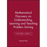 Mathematical Discovery on Understanding, Learning and Teaching Problem Solving, Volumes I and II