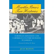 Martha Brae’s Two Histories: European Expansion and Caribbean Culture-Building in Jamaica