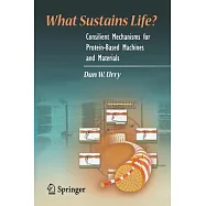 What Sustains Life: Consilient Mechanisms For Protein-Based Machines And Materials