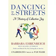 Dancing in the Streets: A History of Collective Joy