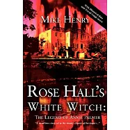 Rose Hall&rsquo;s White Witch: The Legend of Annie Palmer