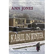 Kabul in Winter: Life Without Peace in Afghanistan