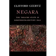 Negara: The Theatre State in Nineteenth-Century Bali
