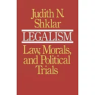 Legalism: Law, Morals, and Political Trials