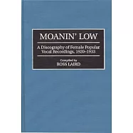 Moanin’ Low: A Discography of Female Popular Vocal Recordings, 1920-1933