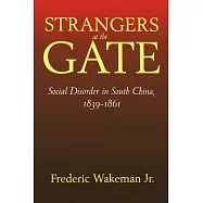 Strangers at the Gate: Social Disorder in South China, 1839-1861