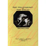 Mary Wollstonecraft and Mary Shelley: Writing Lives