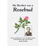 My Brother Was a Rosebud: The True and Humorous Story of a Family&rsquo;s Pursuit of the Broadway Stage in the Twenties