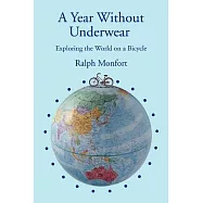 A Year Without Underwear: Exploring the World on a Bicycle