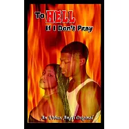 To Hell If I Don’t Pray