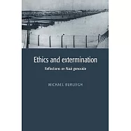 Ethics and Extermination: Reflections on Nazi Genocide