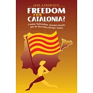 Freedom for Catalonia?: Catalan Nationalism, Spanish Identity and the Barcelona Olympic Games