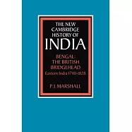Bengal: The British Bridgehead: Eastern India 1740-1828